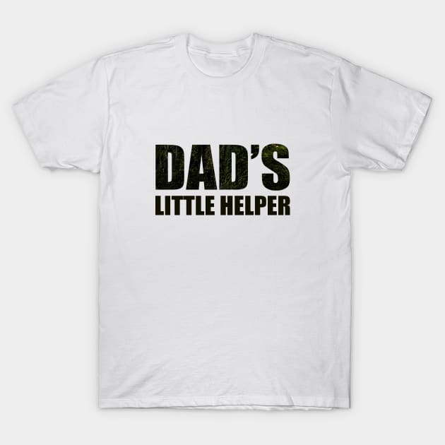 DAD'S LITTLE HELPER T-Shirt by Aprians